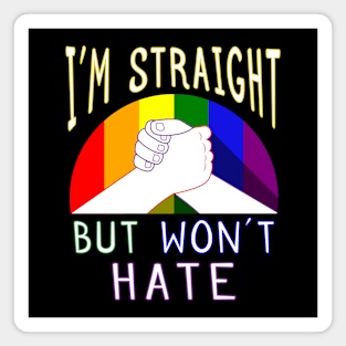 Inspirational I’m Straight But Won’t Hate Gay Pride Supportive Magnet